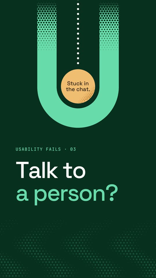 Opening frame: a neon green U with an amber circle inside reading “Stuck in the chat.”, and the headline “Talk to a person?”